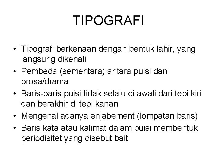 TIPOGRAFI • Tipografi berkenaan dengan bentuk lahir, yang langsung dikenali • Pembeda (sementara) antara