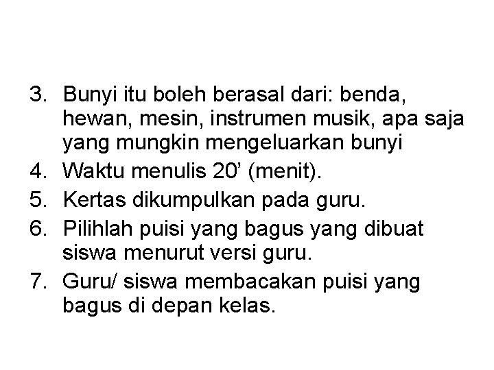 3. Bunyi itu boleh berasal dari: benda, hewan, mesin, instrumen musik, apa saja yang