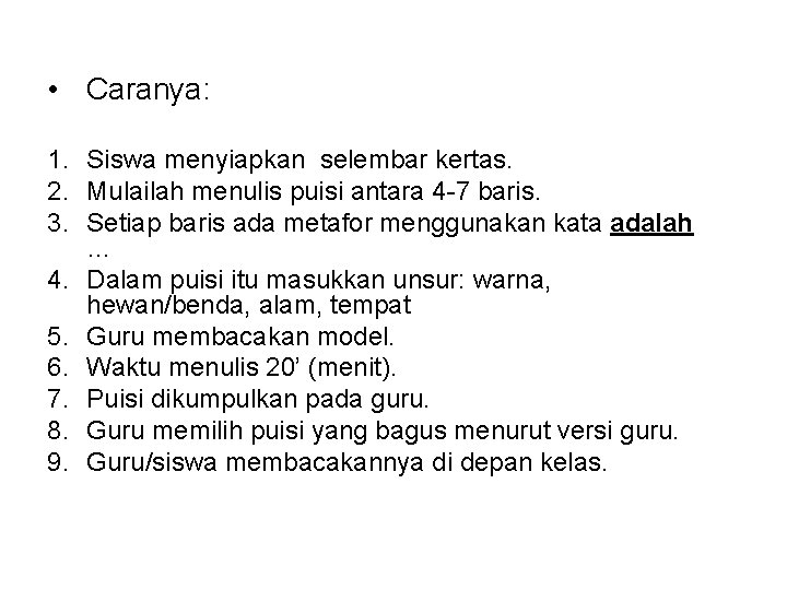  • Caranya: 1. Siswa menyiapkan selembar kertas. 2. Mulailah menulis puisi antara 4