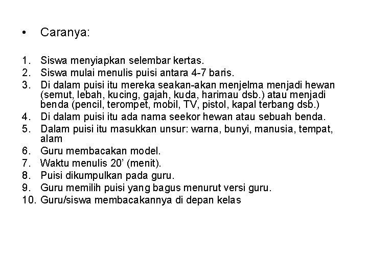  • Caranya: 1. Siswa menyiapkan selembar kertas. 2. Siswa mulai menulis puisi antara