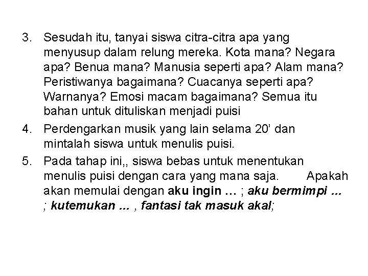 3. Sesudah itu, tanyai siswa citra-citra apa yang menyusup dalam relung mereka. Kota mana?