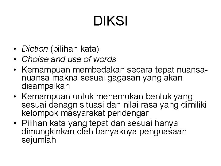 DIKSI • Diction (pilihan kata) • Choise and use of words • Kemampuan membedakan