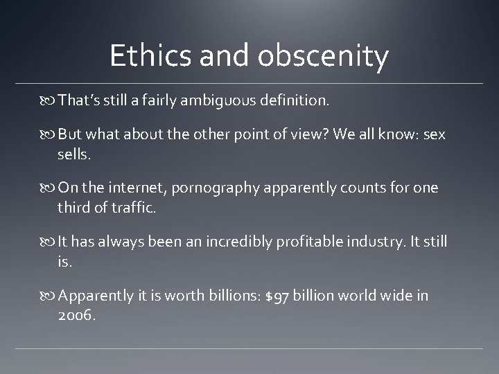 Ethics and obscenity That’s still a fairly ambiguous definition. But what about the other Ethics and obscenity That’s still a fairly ambiguous definition. But what about the other