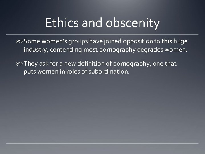 Ethics and obscenity Some women’s groups have joined opposition to this huge industry, contending Ethics and obscenity Some women’s groups have joined opposition to this huge industry, contending
