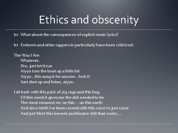 Ethics and obscenity What about the consequences of explicit music lyrics? Eminem and other Ethics and obscenity What about the consequences of explicit music lyrics? Eminem and other