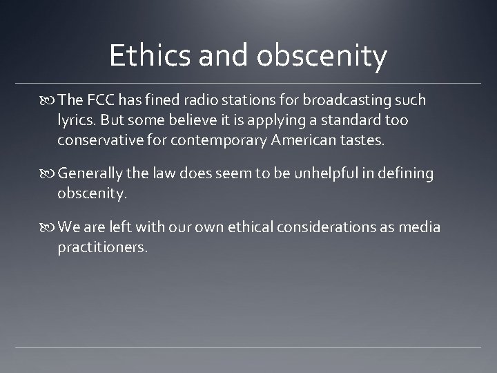 Ethics and obscenity The FCC has fined radio stations for broadcasting such lyrics. But Ethics and obscenity The FCC has fined radio stations for broadcasting such lyrics. But