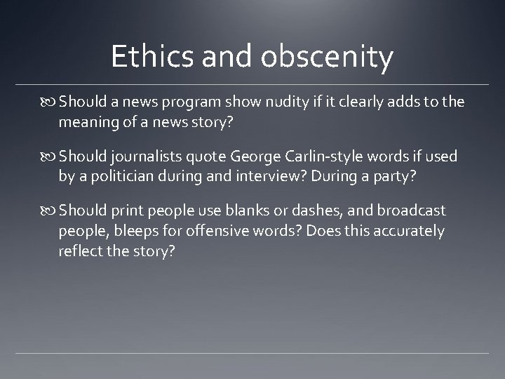 Ethics and obscenity Should a news program show nudity if it clearly adds to Ethics and obscenity Should a news program show nudity if it clearly adds to