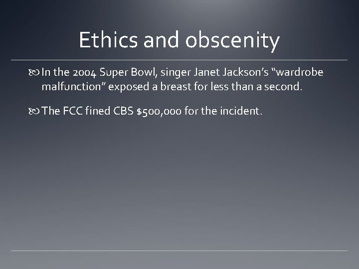 Ethics and obscenity In the 2004 Super Bowl, singer Janet Jackson’s “wardrobe malfunction” exposed Ethics and obscenity In the 2004 Super Bowl, singer Janet Jackson’s “wardrobe malfunction” exposed