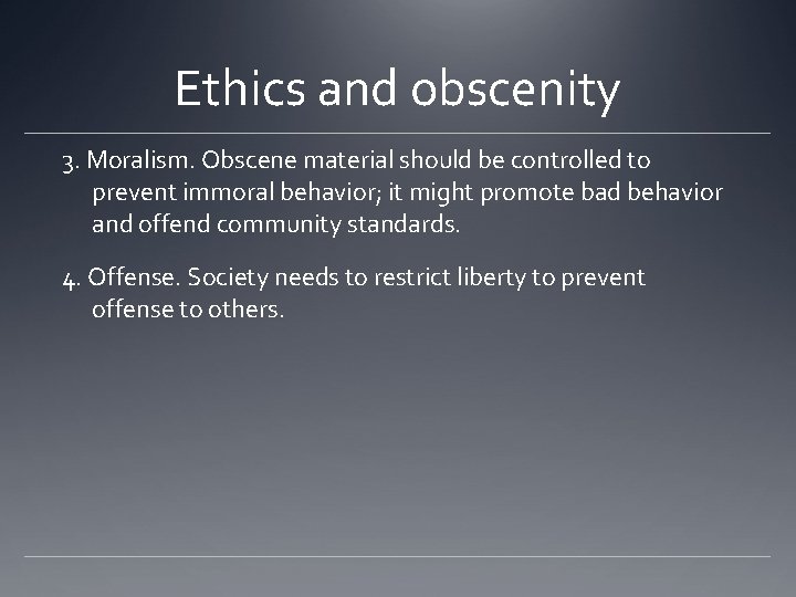 Ethics and obscenity 3. Moralism. Obscene material should be controlled to prevent immoral behavior; Ethics and obscenity 3. Moralism. Obscene material should be controlled to prevent immoral behavior;