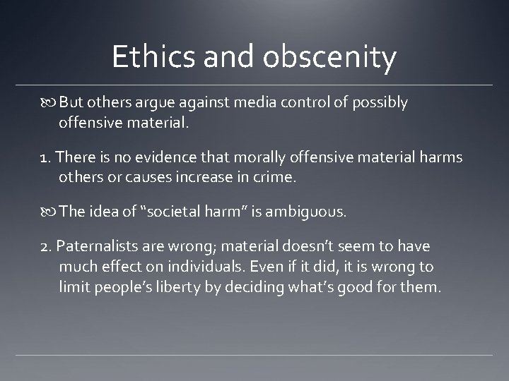 Ethics and obscenity But others argue against media control of possibly offensive material. 1. Ethics and obscenity But others argue against media control of possibly offensive material. 1.