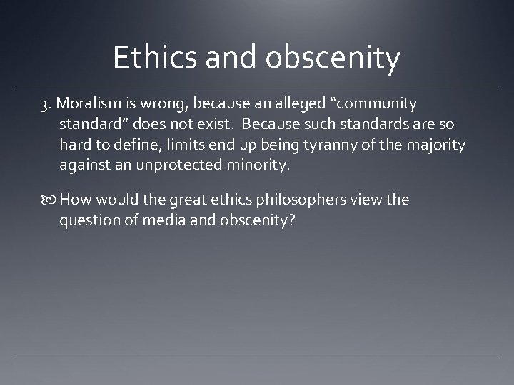 Ethics and obscenity 3. Moralism is wrong, because an alleged “community standard” does not Ethics and obscenity 3. Moralism is wrong, because an alleged “community standard” does not
