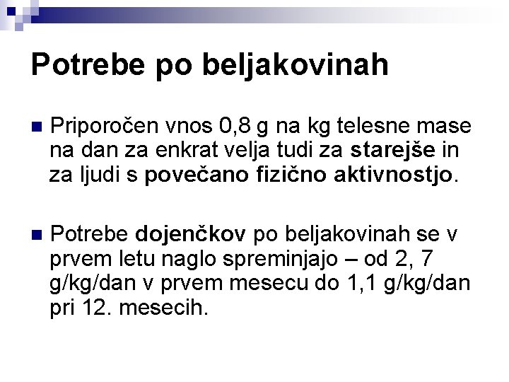 Potrebe po beljakovinah n Priporočen vnos 0, 8 g na kg telesne mase na