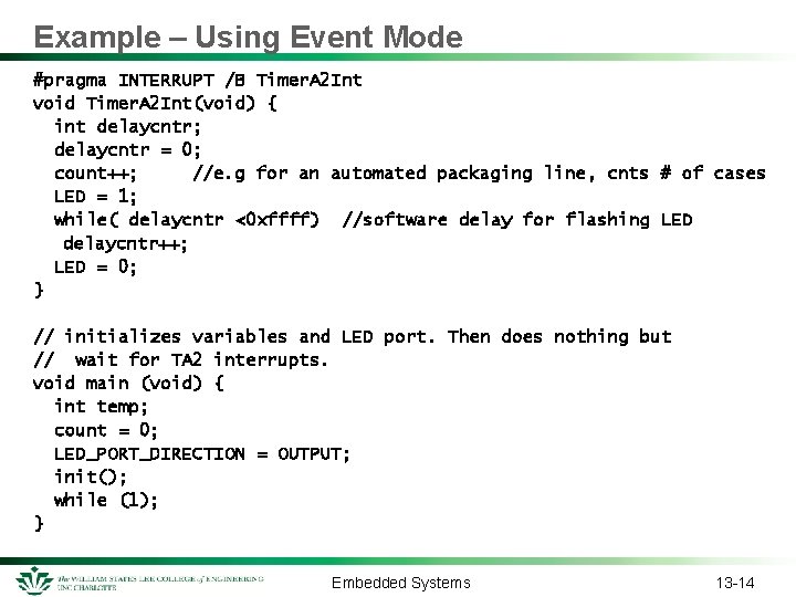 Example – Using Event Mode #pragma INTERRUPT /B Timer. A 2 Int void Timer.