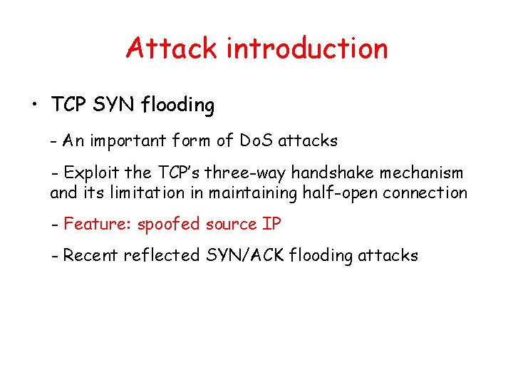 Attack introduction • TCP SYN flooding - An important form of Do. S attacks