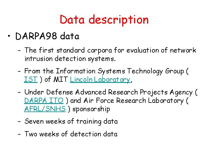 Data description • DARPA 98 data – The first standard corpora for evaluation of