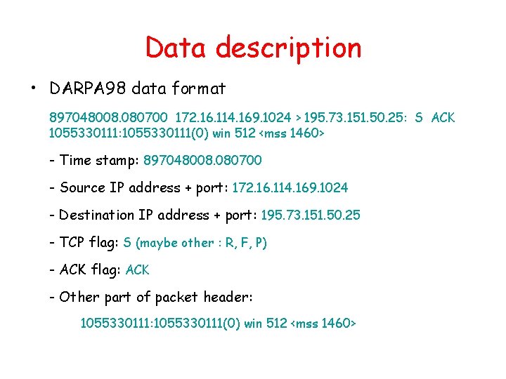 Data description • DARPA 98 data format 897048008. 080700 172. 16. 114. 169. 1024