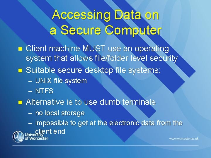 Accessing Data on a Secure Computer n n Client machine MUST use an operating