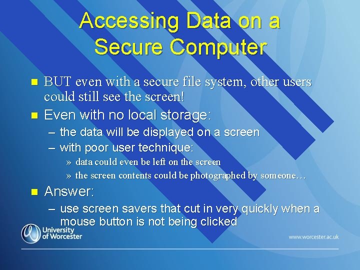 Accessing Data on a Secure Computer n n BUT even with a secure file