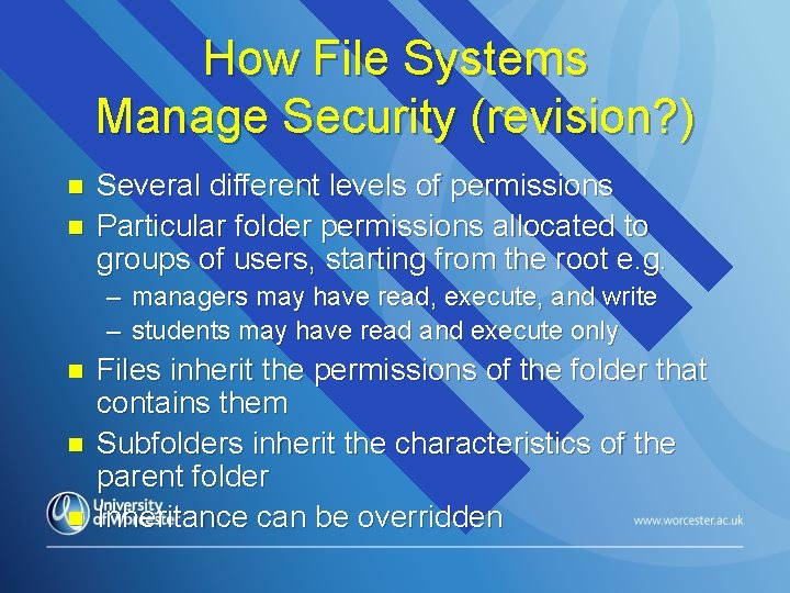How File Systems Manage Security (revision? ) n n Several different levels of permissions
