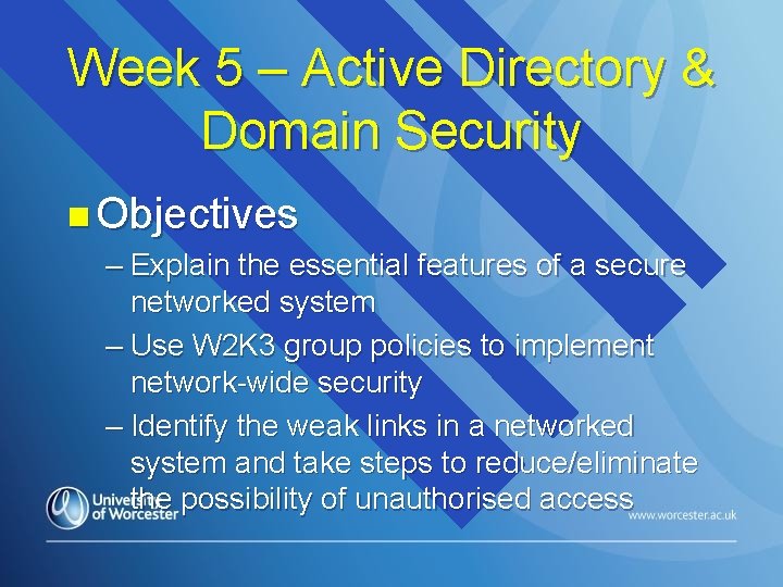 Week 5 – Active Directory & Domain Security n Objectives – Explain the essential