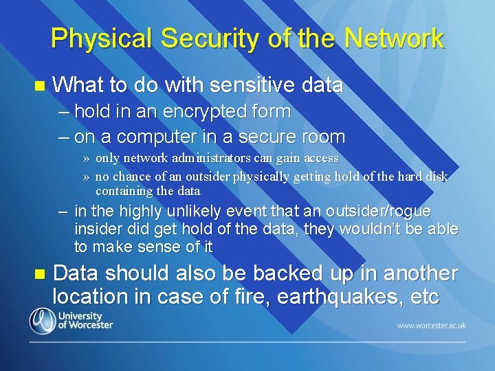 Physical Security of the Network n What to do with sensitive data – hold