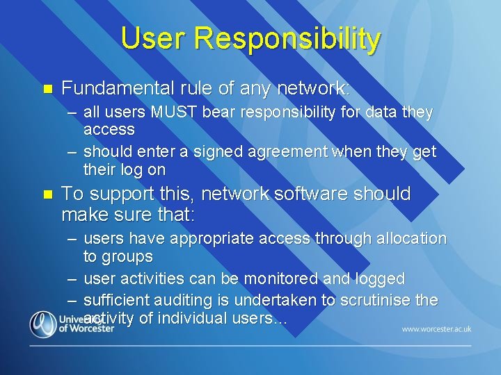User Responsibility n Fundamental rule of any network: – all users MUST bear responsibility