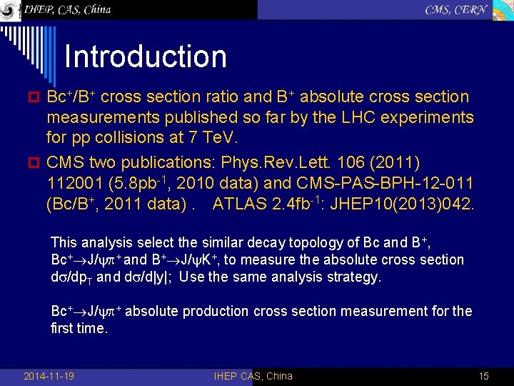 Introduction p Bc+/B+ cross section ratio and B+ absolute cross section measurements published so