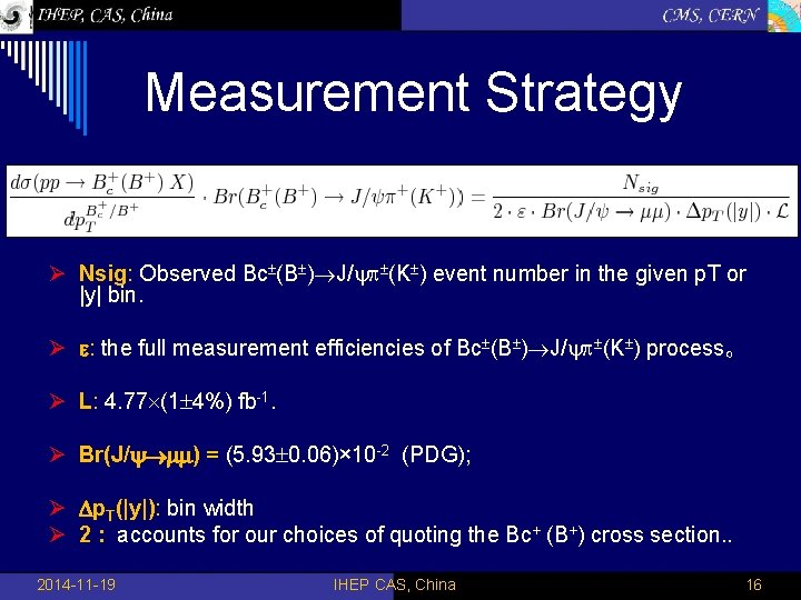 　Measurement Strategy Ø Nsig: Observed Bc (B ) J/ (K ) event number in