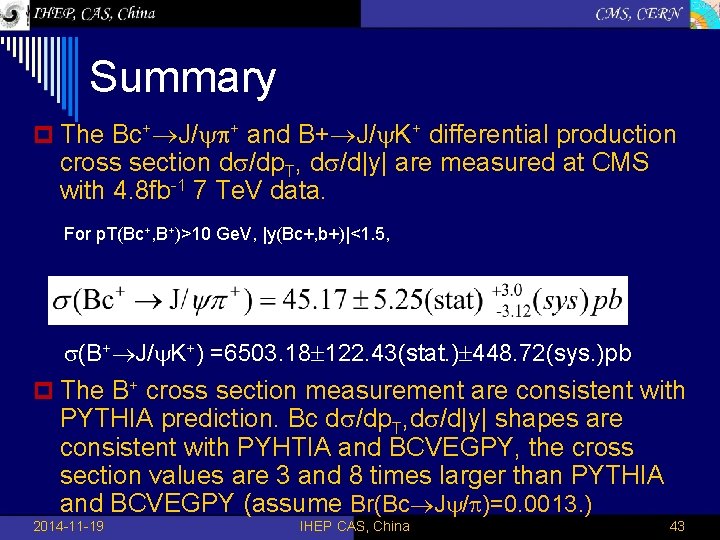 Summary p The Bc+ J/ + and B+ J/ K+ differential production cross section