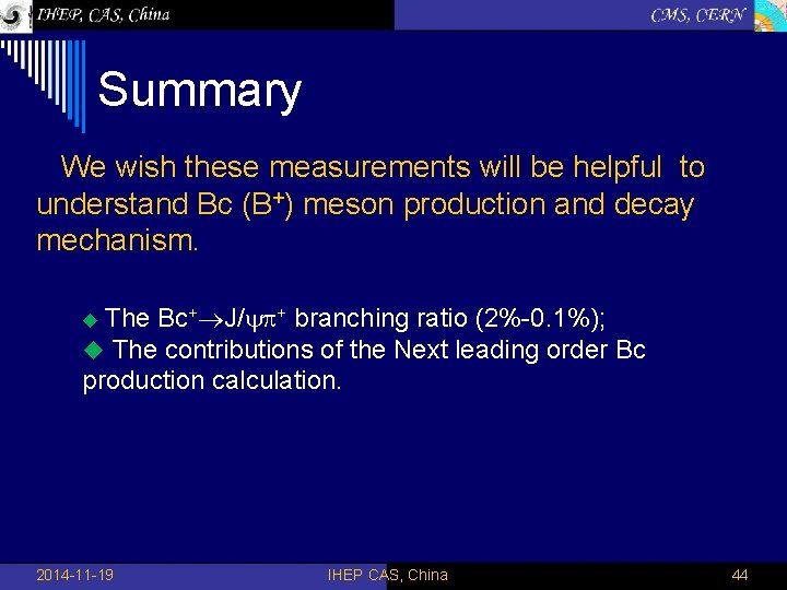 Summary We wish these measurements will be helpful to understand Bc (B+) meson production
