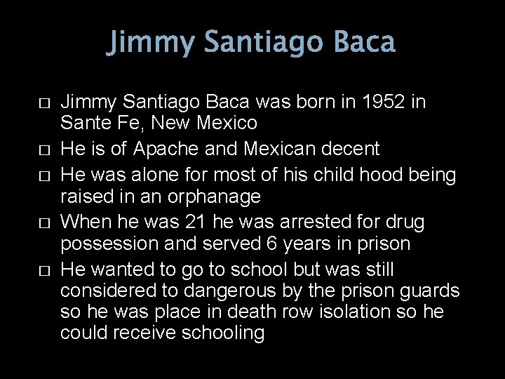 Jimmy Santiago Baca � � � Jimmy Santiago Baca was born in 1952 in