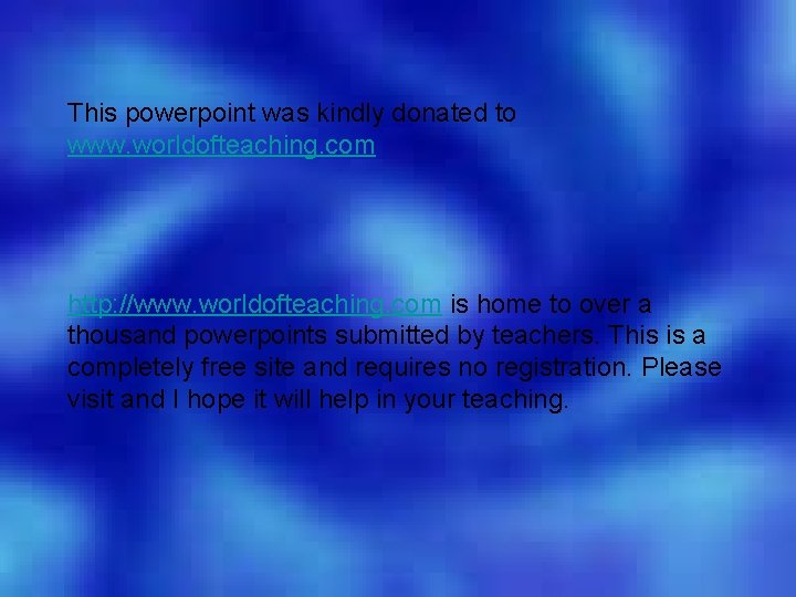 This powerpoint was kindly donated to www. worldofteaching. com http: //www. worldofteaching. com is