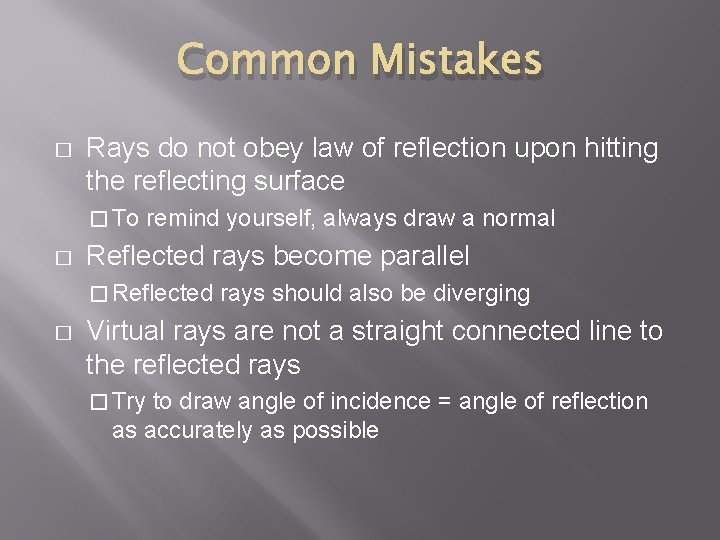 Common Mistakes � Rays do not obey law of reflection upon hitting the reflecting