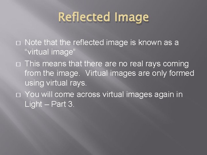 Reflected Image � � � Note that the reflected image is known as a