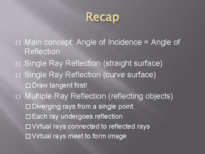 Recap � � � Main concept: Angle of Incidence = Angle of Reflection Single