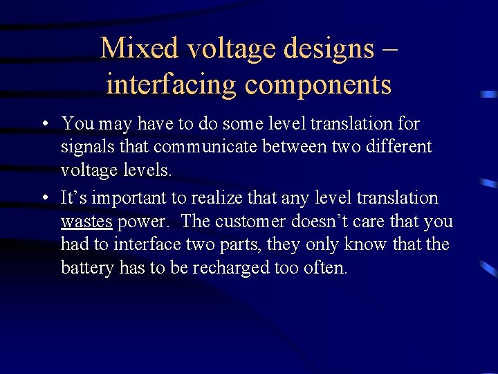 Mixed voltage designs – interfacing components • You may have to do some level