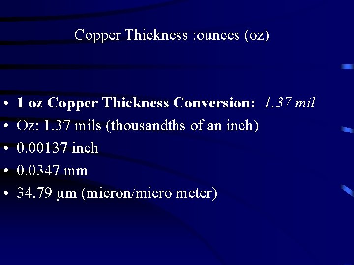 Copper Thickness : ounces (oz) • • • 1 oz Copper Thickness Conversion: 1.