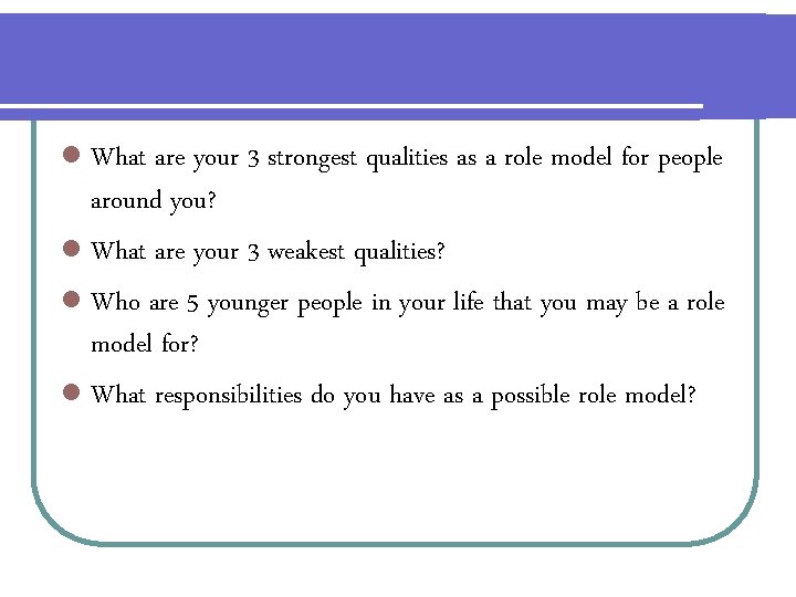 l What are your 3 strongest qualities as a role model for people around
