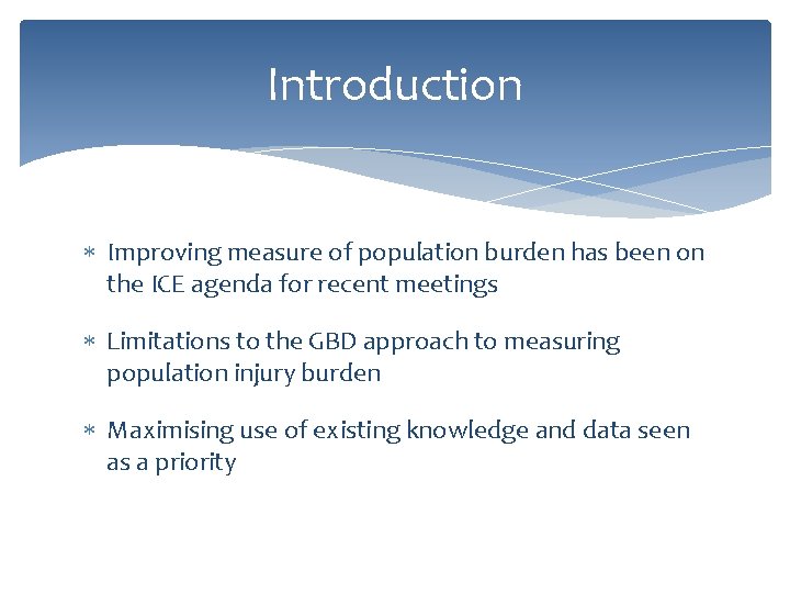 Introduction Improving measure of population burden has been on the ICE agenda for recent