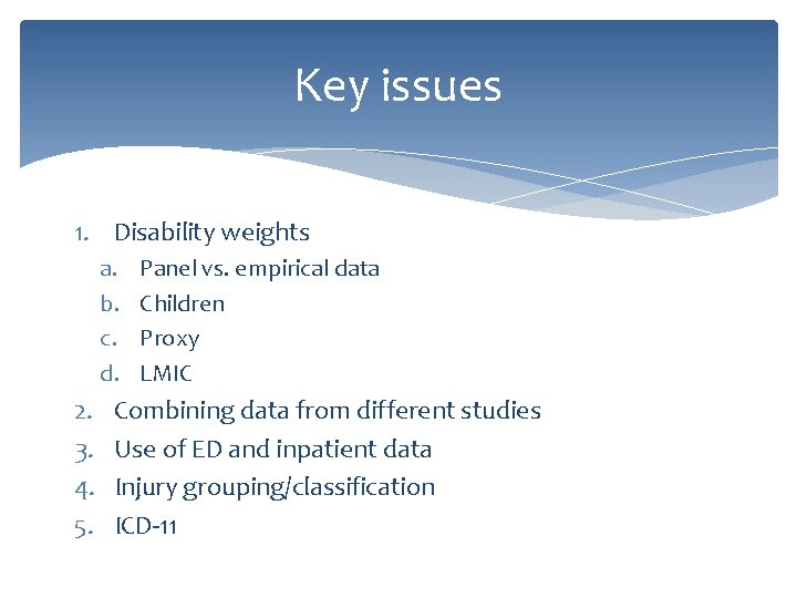 Key issues 1. Disability weights a. b. c. d. 2. 3. 4. 5. Panel