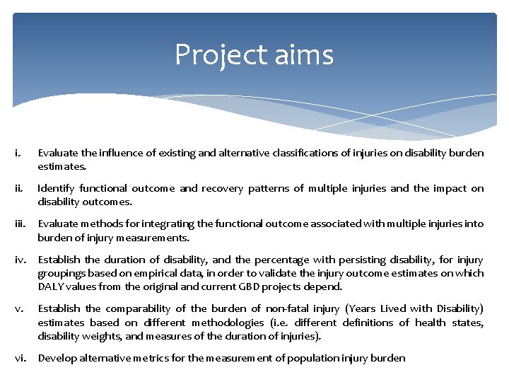 Project aims i. Evaluate the influence of existing and alternative classifications of injuries on