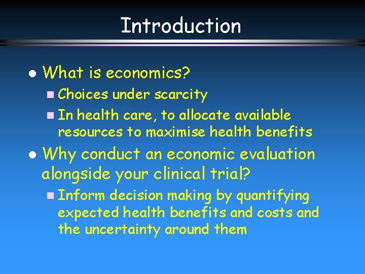 Introduction l What is economics? n Choices under scarcity n In health care, to
