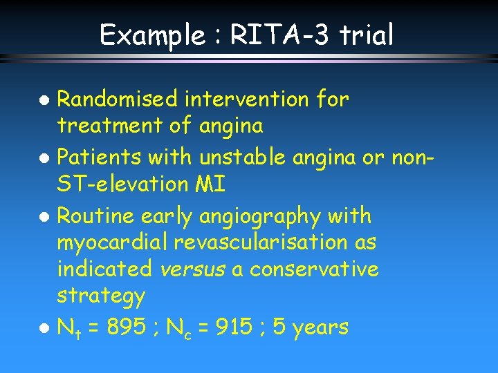 Example : RITA-3 trial Randomised intervention for treatment of angina l Patients with unstable