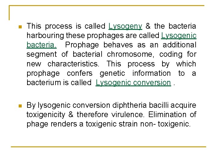 n This process is called Lysogeny & the bacteria harbouring these prophages are called