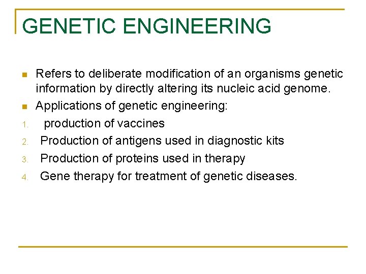 GENETIC ENGINEERING n n 1. 2. 3. 4. Refers to deliberate modification of an