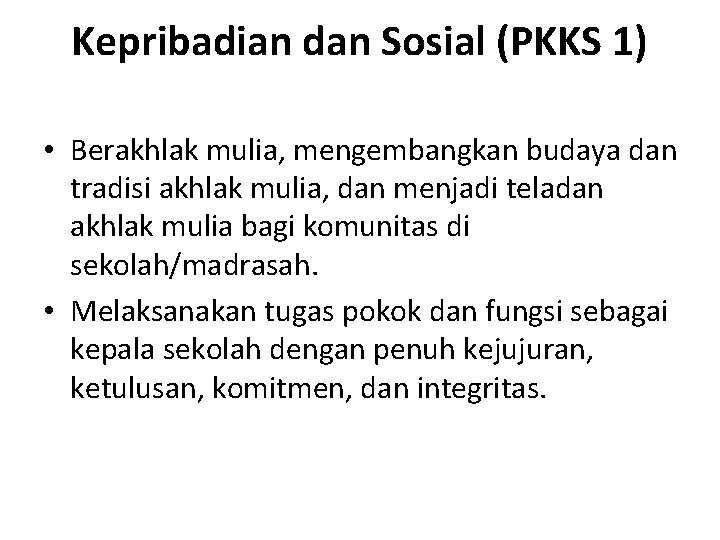 Kepribadian dan Sosial (PKKS 1) • Berakhlak mulia, mengembangkan budaya dan tradisi akhlak mulia,