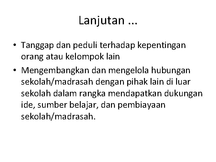 Lanjutan. . . • Tanggap dan peduli terhadap kepentingan orang atau kelompok lain •