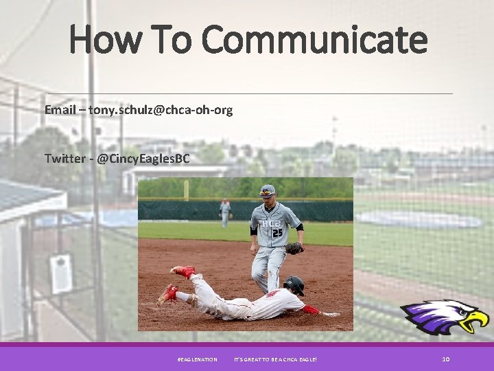 How To Communicate Email – tony. schulz@chca-oh-org Twitter - @Cincy. Eagles. BC #EAGLENATION IT’S