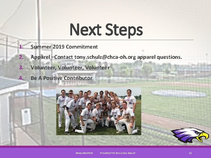 Next Steps 1. Summer 2019 Commitment 2. Apparel –Contact tony. schulz@chca-oh. org apparel questions.