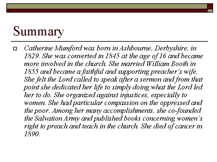 Summary o Catherine Mumford was born in Ashbourne, Derbyshire, in 1829. She was converted